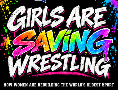 Girls Are Saving Wrestling: How Women Are Rebuilding the world’s oldest Sport